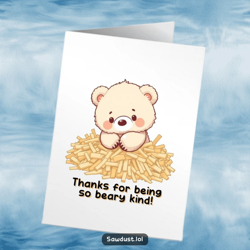 Funny Free Printable Thank You Card: A fluffy bear cub playing in wood shavings, expressing thanks. Hilarious downloadable art.